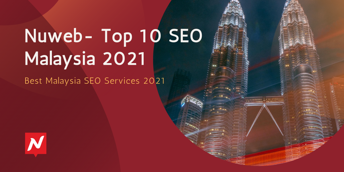Nuweb - Top 10 SEO Malaysia | Best Malaysia SEO Services 2021