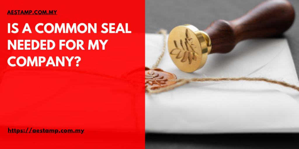 Use of a Common Seal Business Info Malaysia